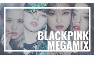 【BLACKPINK】2021最新串烧混音Megamix！