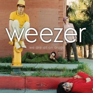 We Are All On Drugs - Letra - Weezer