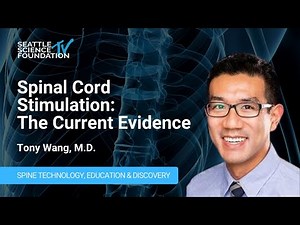 Spinal Cord Stimulation: The Current Evidence - Tony Wang, M.D.