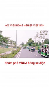 Khám phá Học viện Nông nghiệp Việt Nam bằng xe điện 👏🏻 | Học viện Nông nghiệp Việt Nam
