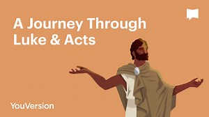 A Journey Through Luke & Acts - Day 21 of 40