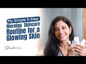 My Simple 3-Step Morning Skincare Routine for a Glowing Skin | Ssshivada