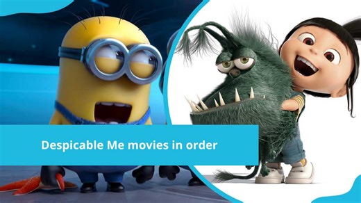 Despicable Me movies in order of release: Despicable and Minion movies order