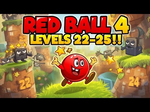 Red Ball 4 Game | Levels 22, 23, 24, 25 Full Gameplay | Fun Adventure for Kids 2025