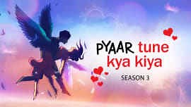 Watch Pyaar Tune Kya Kiya  Season 3 Web Series Online, All Seasons and Episodes | Hindi Show and Comedy Web Series on ZEE5