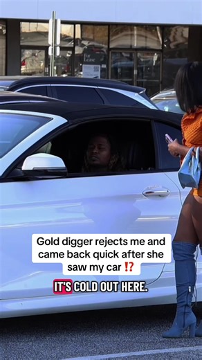 Gold digger rejects me and came back quick after she saw my car #fyp #golddigger #prank #golddiggerprank