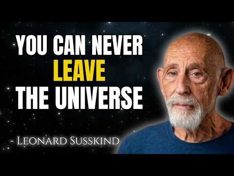 Why We Will Never Escape the Universe | Leonard Susskind
