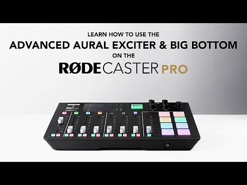How to Use the Advanced Aphex Aural Exciter & Big Bottom on the RØDECaster Pro