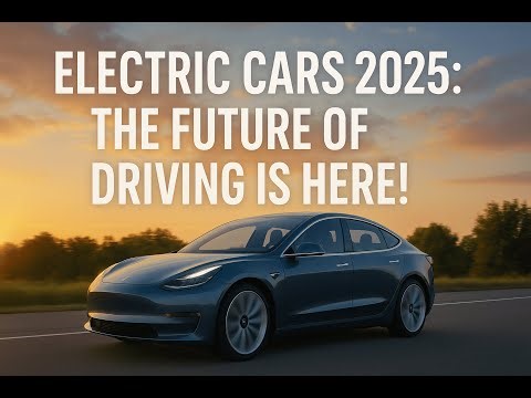 Electric Cars 2025: The Future of Driving is Here! ⚡🚗