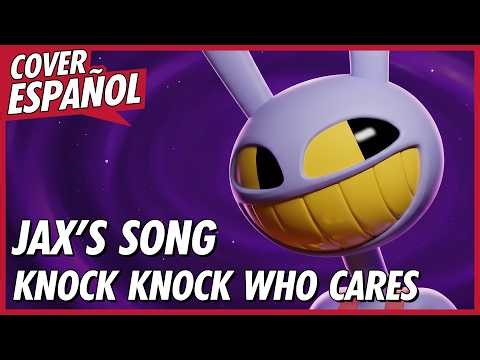 JAX'S SONG - DIGITAL CIRCUS Song | Knock Knock Who Cares? Latin American Spanish Cover | David De...