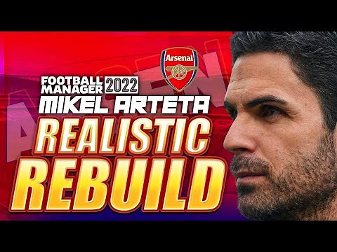 Mikel Arteta REALISTIC REBUILD | Arsenal FM22