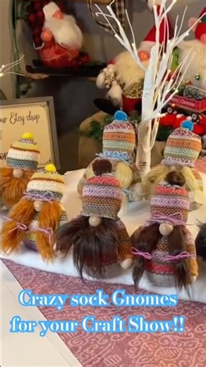Craft Show Gnomes!! Come make these adorable Crazy sock Gnomes!!