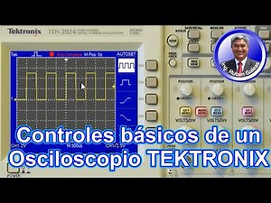 Controles básicos del OSCILOSCOPIO TEKTRONIX serie TDS. 100% práctico con Multisim.