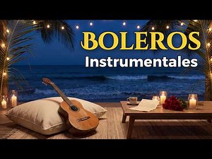 5 Horas de Boleros Instrumentales de Oro y del Recuerdo – Long Golden Bolero Mix