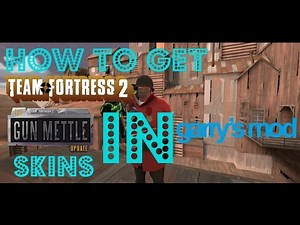 How to get Team Fortress 2 Gun Mettle Skins in Garry's Mod (MEGA EASY)