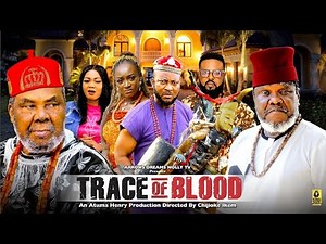 TRACE OF BLOOD COMPLETE SEASON - PETE EDOCHIE, UGEZU J UGEZU, 2025 NOLLYWOOD FULL MOVIE