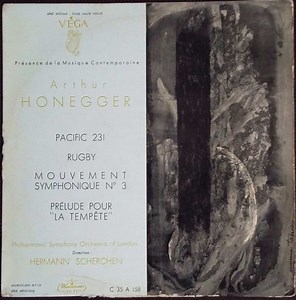 Arthur Honegger / Philarmonic Symphony Orchestra Of London Direction: Hermann Scherchen - Pacific 231 / Rugby /  Mouvement Symphonique N° 3 / Prélude Pour "La Tempête"