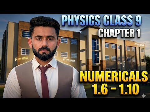 Class 9-Physics-Chapter 1-Numericals (1.6-1.10) | Full Solution | Board Exam Preparation 2026