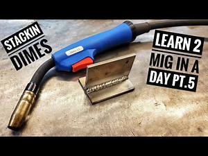 Learn 2 (Mig Weld) in A DAY pt. 5 (How To Stack Dimes)