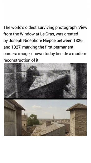 The world’s oldest surviving photograph, View from the Window at Le Gras.