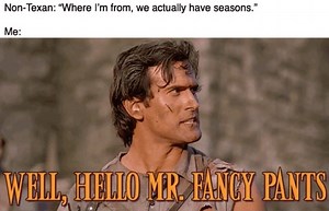 50K views · 1.9K reactions | We do have seasons here: Spring, Summer, More Summer, and Less Hot Summer. | Texas Humor | Facebook