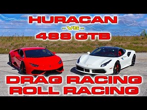 Ferrari 488 GTB vs Lamborghini Huracan LP610-4 Drag Racing and Roll Racing