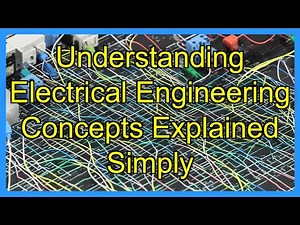 Understanding Electrical Engineering Concepts Explained Simply