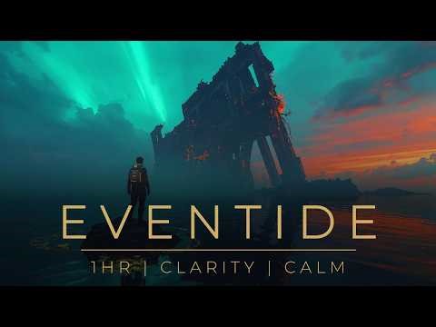Eventide | Ethereal Soundscape for Cognitive Clarity, Calm Meditation and Midnight Solitude