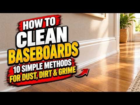 How to Clean Baseboards | 10 Simple Methods for Dust, Dirt and Grime