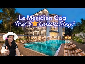 🌊🏖️ Le Meridien Goa – Luxury, Comfort & Beach Vibes| A Must-Stay Experience! |