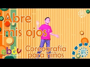 EBDV/ Abre mis ojos / coreografía para niños