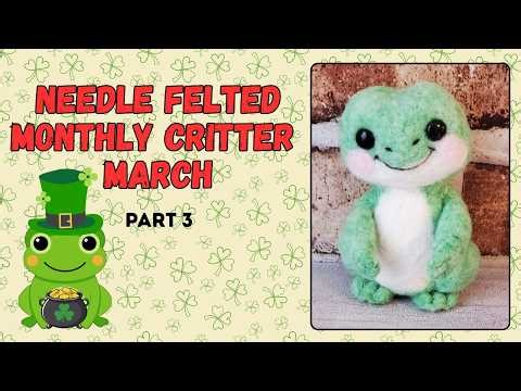 Needle Felting a St. Patrick's Day Frog | March Critter of the Month – Part 3