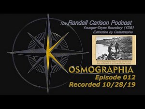 Randall Carlson Podcast Ep012 Younger Dryas Boundary Extinction / Ice, Humans, Catastrophic Floods