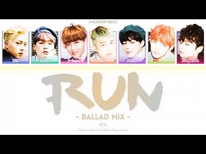 BTS (방탄소년단) — Run (Ballad Mix) (Color Coded Lyrics Han/Rom/Eng)