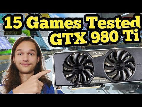 Is the GTX 980 TI good in 2023? 15 Games tested.