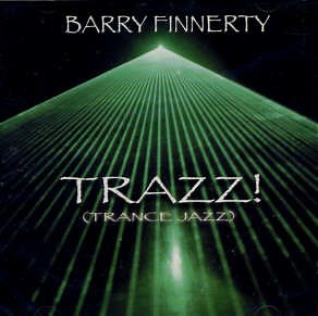 Barry Finnerty - Trazz! (Trance Jazz)