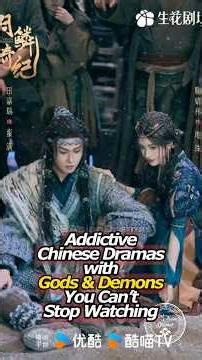 Addictive Chinese Dramas with Gods & Demons You Can’t Stop Watching. #wuxiadrama #chinesedrama