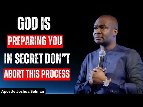 God Is Preparing You in Secret — Don’t Abort the Process | Powerful Faith by Apostle Joshua Selman