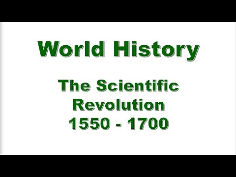 World History - The Scientific Revolution 1550 - 1700
