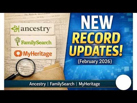 February 2026 Record Updates: What’s New on Ancestry, FamilySearch & MyHeritage