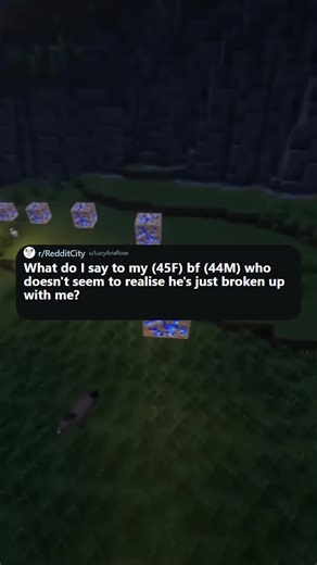 What do I say to my (45F) bf (44M) who doesn't seem to realise he's just broken up with me? #reddit #reddittreadings #reddit_tiktok #redditstorytime #askreddit