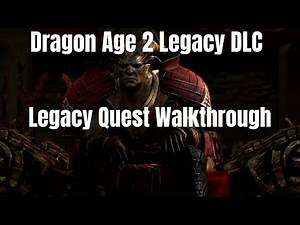 Dragon Age 2 Legacy DLC Legacy Quest Walkthrough