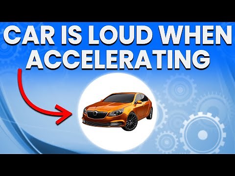 Car Is Loud When Accelerating: Likely Causes And Solutions To Try