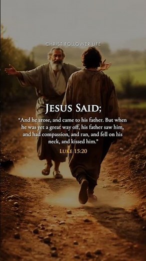 The Father Saw Him From Far Away ✨ Luke 15:20 | Compassion, Forgiveness, And Love #quotes #christian