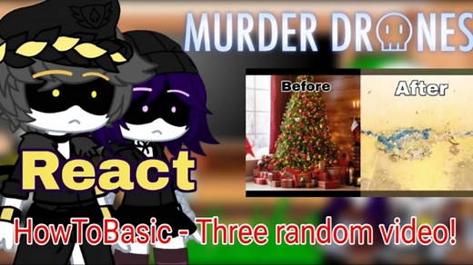 Murder Drones React Howtobasic - Three random Video! (@HowToBasic)