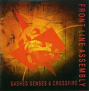 Frontline Assembly - Gashed Senses & Crossfire
