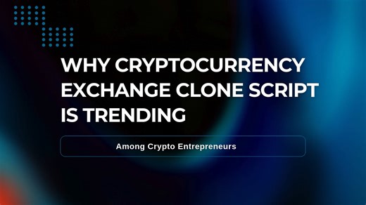 Why Cryptocurrency Exchange Clone Script Is Trending Among Crypto Entrepreneurs