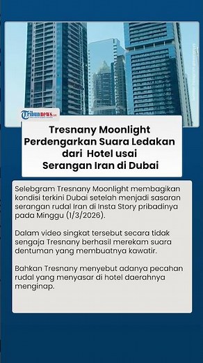 Kesaksian Selebgram Tresnany Moonlight di Dubai Dengarkan Ledakan usai Rudal Iran Hantam Langit UEA