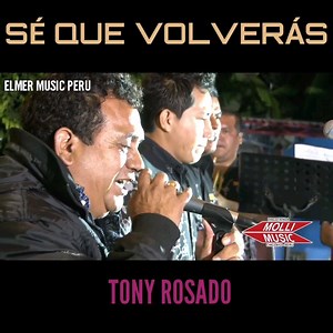 1.1M views · 24K reactions | SÉ QUE VOLVERÁS ️TONY ROSADO | Elmer Music Perú | Facebook