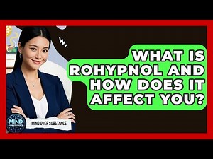 What Is Rohypnol And How Does It Affect You? - Mind Over Substance